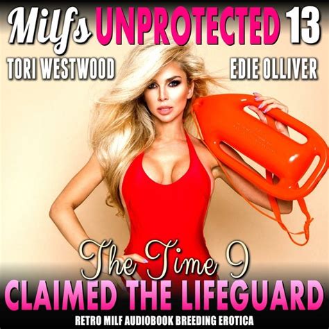 The Time I Claimed The Lifeguard Milfs Unprotected 13 Retro MILF Audiobook Breeding Erotica
