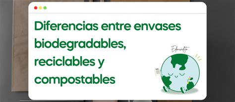 Diferencias Entre Envases Biodegradables Reciclables Y Compostables