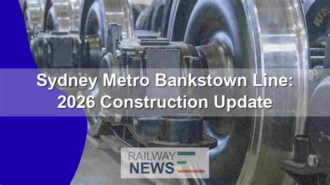 sydney metro bankstown   construction update railway news