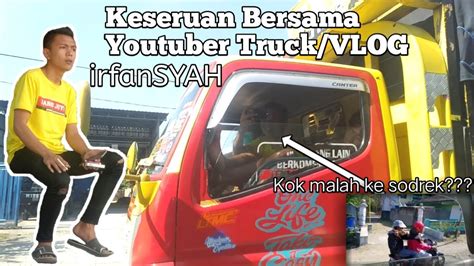 Keseruan Bersama IrfanSYAH Youtuber Truk Vlog YouTube