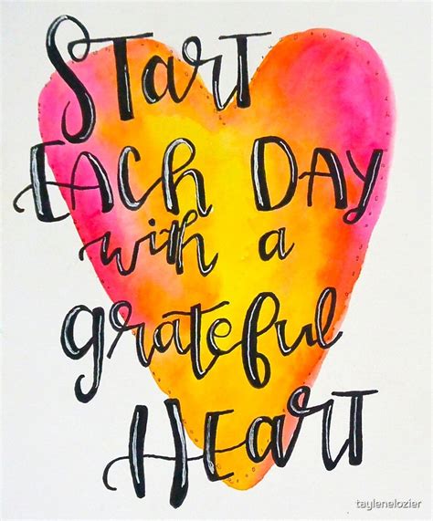 Start Each Day With A Grateful Heart By Taylenelozier Redbubble