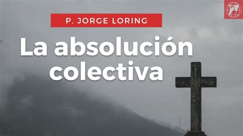 P Jorge Loring La absolución colectiva YouTube