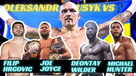 Oleksandr Usyk Vs Joe Joyce Wilder Hrgovic Ou Hunter Youtube