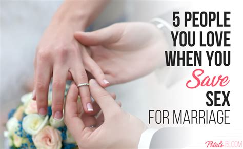 5 People You Love When You Save Sex For Marriage Petals Bloom