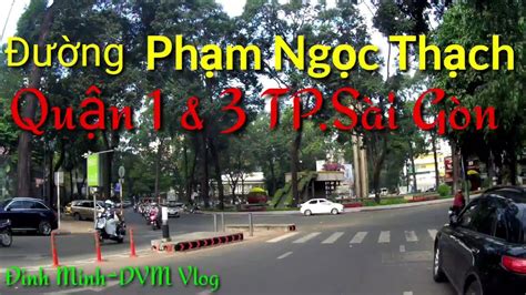 Đường Phạm Ngọc Thạch quận 1& 3 thành phố Hồ Chí Minh #du_lịch_Sài_Gòn - YouTube