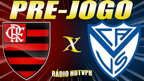 Flamengo X VÉlez Sarsfield Ao Vivo Copa Libertadores Semifinal NarraÇÃo