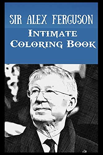 Intimate Coloring Book Sir Alex Ferguson Illustrations To Relieve Stress By Georgia Perkins