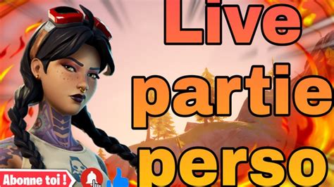 Live Fortnite Switch Parti Perso Fight Fr Toute Plateforme Autoris Es