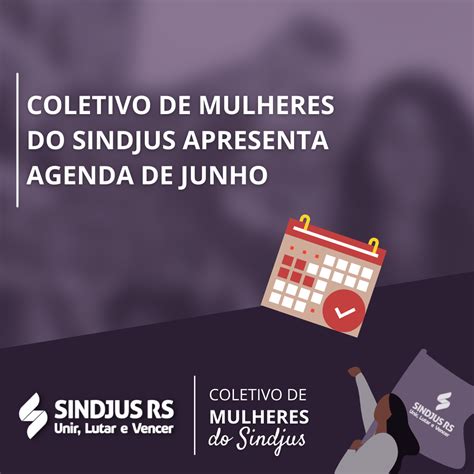 Coletivo De Mulheres Do Sindjus Apresenta Agenda Do M S De Junho