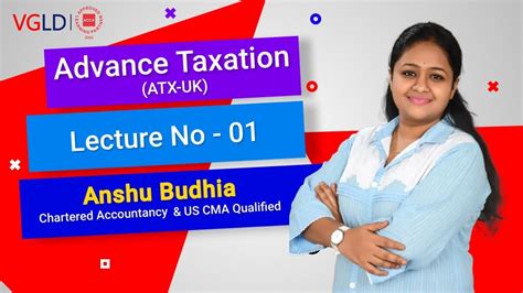 Acca Advance Taxation Atx Uk Lecture No By Anshu Budhia Ca Us