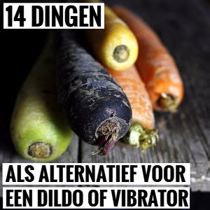14 Dingen Als Alternatief Voor Een Dildo Of Vibrator