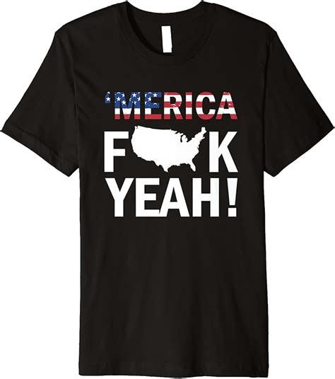 Amazon Funny Merica Fuck Yeah Th Of July Premium T Shirt Clothing
