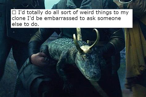 I Ve Never Been One To Half Ass Shenanigans Clone Fucking Loki S
