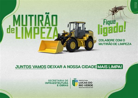 Prefeitura De Lucas Do Rio Verde Realiza Mutirão De Limpeza No Próximo