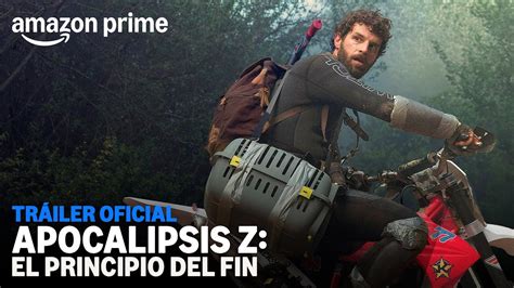 Apocalipsis Z El Principio Del Fin Tr Iler Oficial Amazon Prime