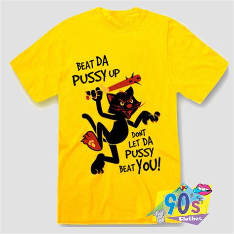 Beat Da Pussy Up T Shirt On Sale Sclothes