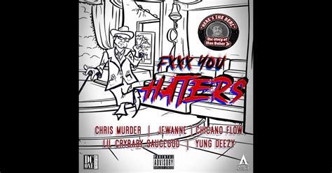 Fuck You Haters Feat Jewanne Chicano Flow Lil Crybaby Sauce God Yung Deezy Radio Edit