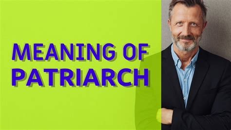 Patriarch Definition: 5 Key Traits You Need to Know