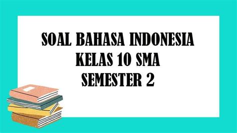 Soal Bahasa Indonesia Kelas 10 Sma Smk Kunci Jawaban Soal Latihan