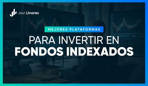 Top Plataformas Para Invertir En Fondos Indexados