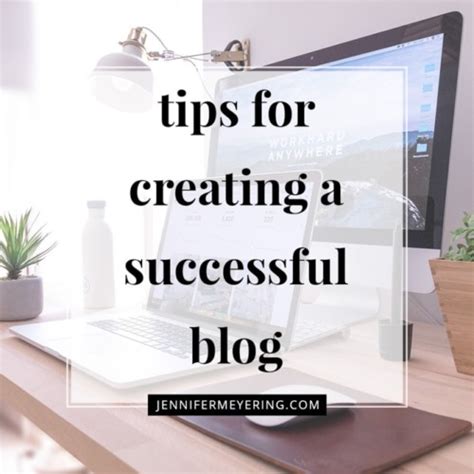 Tips For Creating A Successful Blog - Jennifer Meyering