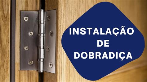 Passo A Passo Instala O De Dobradi A Como Instalar Uma Dobradi A