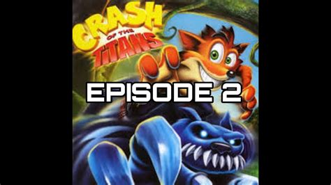 Crash Of The Titans Episode 2 Youtube