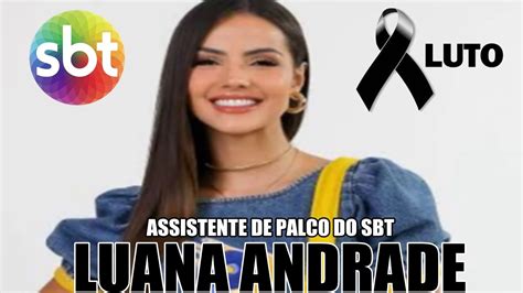 Morre A Assistente De Palco Do Sbt Luana Andrade De Apenas 29 Anos