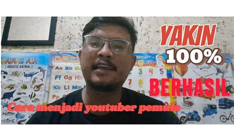 Cara Menjadi Youtuber Pemula Full Pembahasan Sampai Semangat