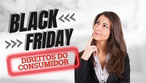 Black Friday 2021 Quais Os Meus Direitos Como Consumidor BRICS