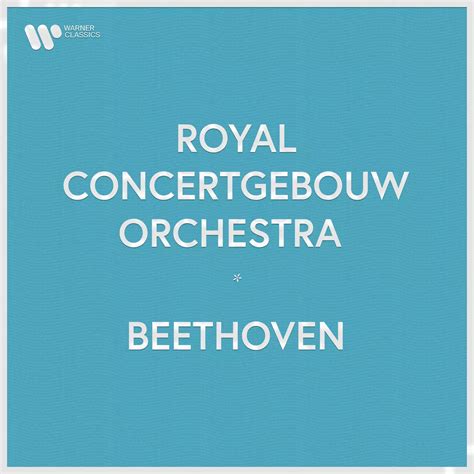 Royal Concertgebouw Orchestra - Beethoven | Warner Classics