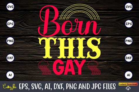 Born This Gay Rainbow Rainbowt Shirt Rainbow Design Rainbow Svg Design Rainbow T Shirt Design