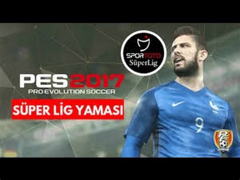 Pes 2017 Spor Toto Süper Lig ve Lisans Yaması YouTube