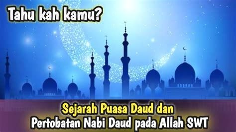 Tahukah Kamu Sejarah Puasa Daud Dan Pertobatan Nabi Daud Pada Allah