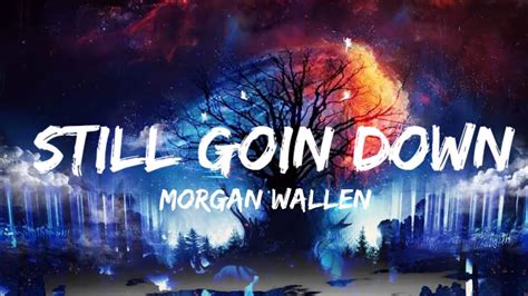 Morgan Wallen Still Goin Down Lyrics Youtube