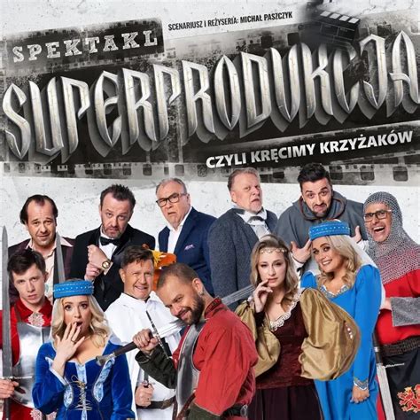 SUPERPRODUKCJA czyli kręcimy Krzyżaków Komedia bilety do teatru