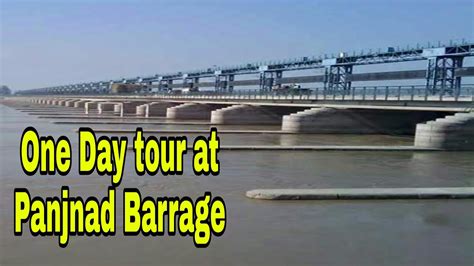 Tour To Panjnad Barrage Head Panjnad In Irrigation Engineering Youtube