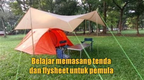 CARA MEMASANG TENDA DOME DAN FLYSHEET UNTUK PEMULA PERSIAPAN CAMPING