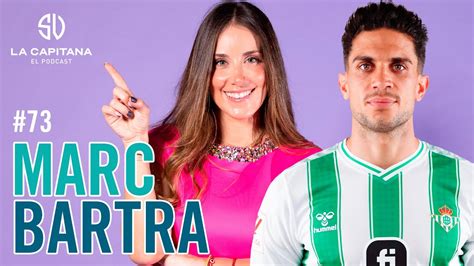 La Capitana El Podcast Marc Bartra Youtube