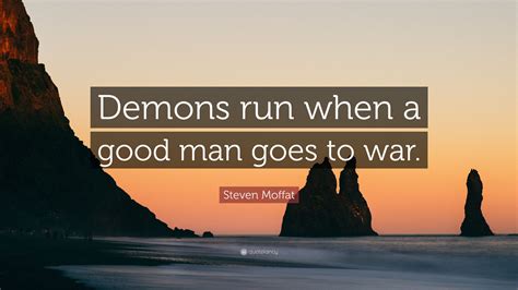 Steven Moffat Quote “demons Run When A Good Man Goes To War”