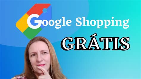 Como cadastrar seus produtos no Google Shopping Grátis Tutorial 2021