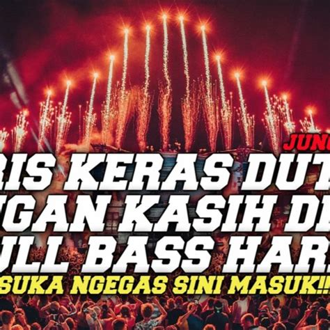 Stream Jangan Kasih Drop Ahhh Dj Jungle Dutch Terbaru 2022 Full Bass