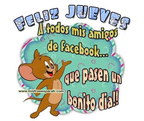 Que Pasen Un Bonito Día Feliz Jueves Feliz Jueves A Todos Mis Amigos