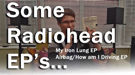 Some Radiohead Eps Airbaghow Am I Driving Ep My Iron Lung Ep