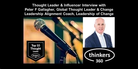 Thought Leader And Influencer Interview With Peter F Gallagher Change