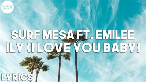 Surf Mesa Ft Emilee Ily I Love You Baby Lyrics Youtube