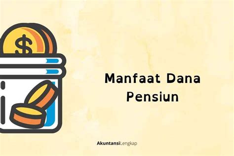 Dana Pensiun Pengertian Fungsi Jenis Dan Cara Menghitungnya