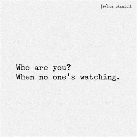 Who are you when no one is watching? | Soothing quotes