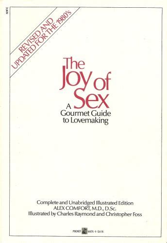 The Joy Of Sex A Gourmet Guide To Lovemaking Complete And Unabridged Illustrated Edition