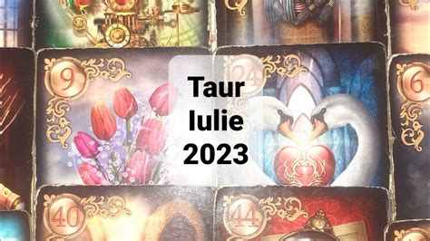 Taur Tarot Horoscop Luna Iulie 2023 YouTube